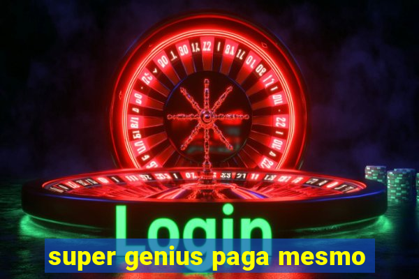 super genius paga mesmo